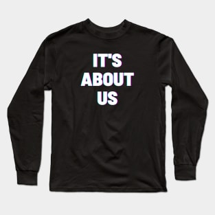 White It's About Us Edit Long Sleeve T-Shirt